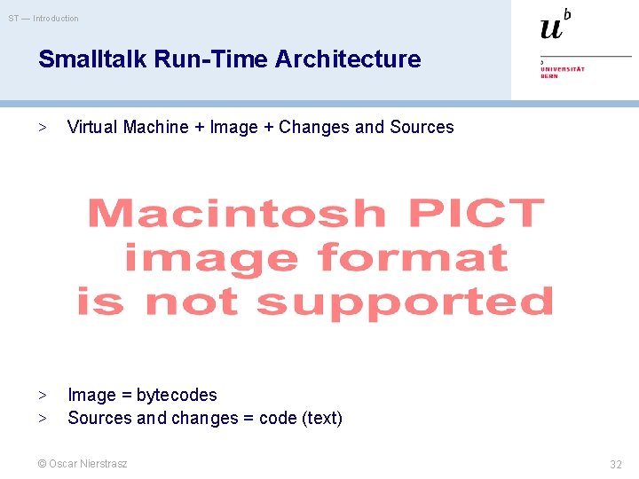 ST — Introduction Smalltalk Run-Time Architecture > Virtual Machine + Image + Changes and