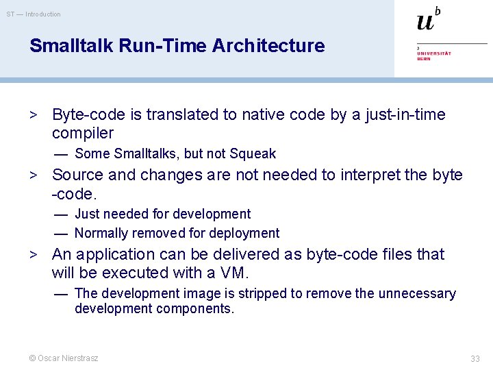 ST — Introduction Smalltalk Run-Time Architecture > Byte-code is translated to native code by