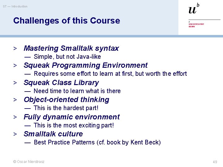 ST — Introduction Challenges of this Course > Mastering Smalltalk syntax — Simple, but