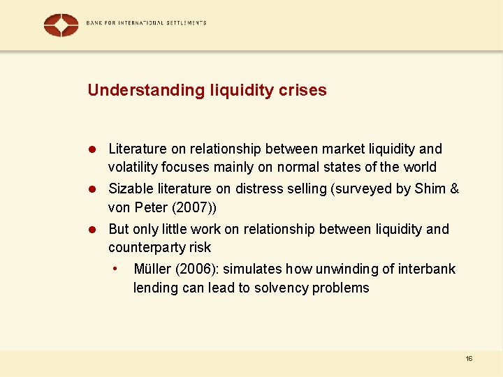 Understanding liquidity crises l Literature on relationship between market liquidity and volatility focuses mainly