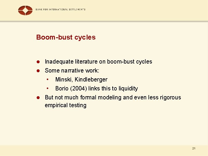Boom-bust cycles l Inadequate literature on boom-bust cycles l Some narrative work: • Minski,