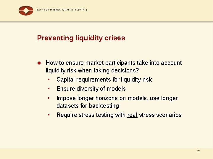 Preventing liquidity crises l How to ensure market participants take into account liquidity risk