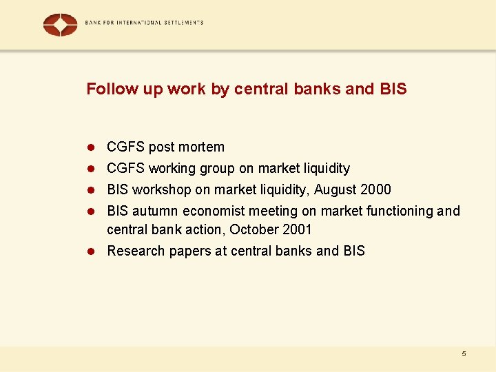 Follow up work by central banks and BIS l CGFS post mortem l CGFS