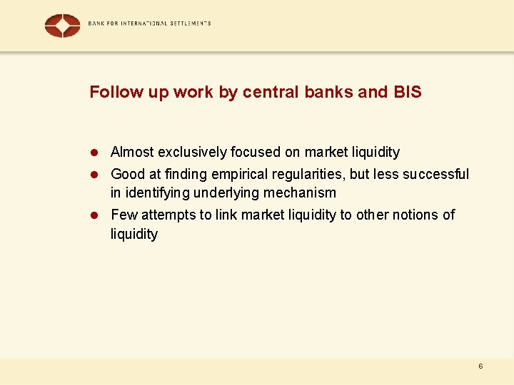 Follow up work by central banks and BIS l Almost exclusively focused on market