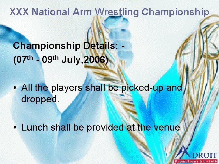 XXX National Arm Wrestling Championship Details: (07 th - 09 th July, 2006) •