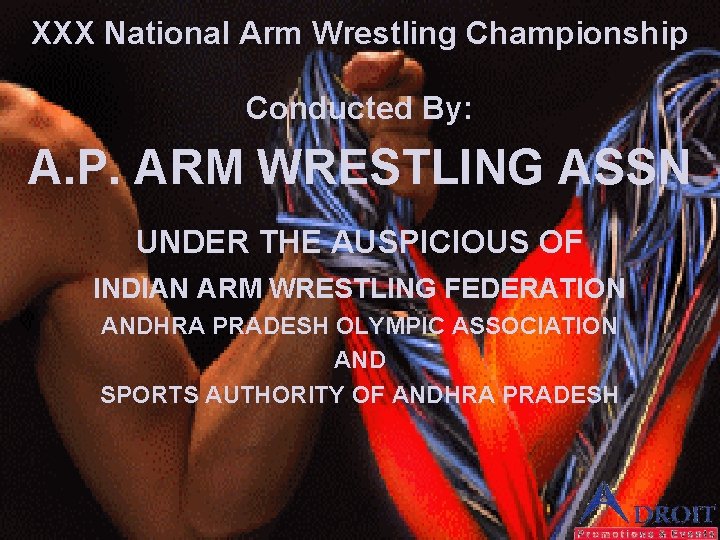 XXX National Arm Wrestling Championship Conducted By: A. P. ARM WRESTLING ASSN UNDER THE