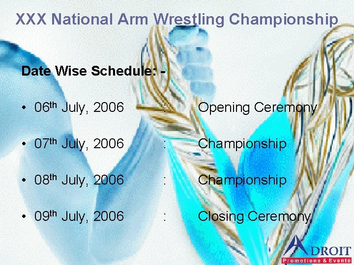 XXX National Arm Wrestling Championship Date Wise Schedule: - • 06 th July, 2006