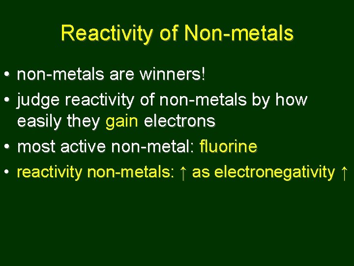 Reactivity of Non-metals • non-metals are winners! • judge reactivity of non-metals by how