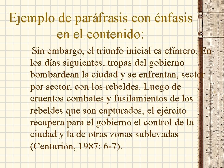 Ejemplo de paráfrasis con énfasis en el contenido: Sin embargo, el triunfo inicial es