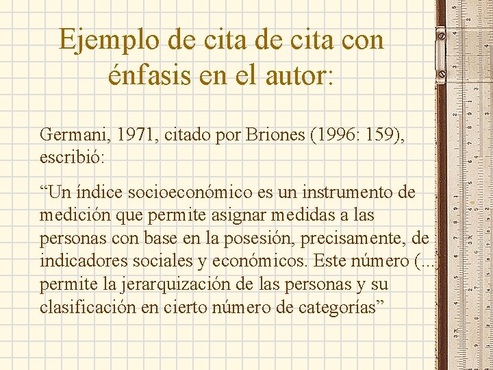 Ejemplo de cita con énfasis en el autor: Germani, 1971, citado por Briones (1996: