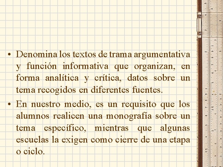  • Denomina los textos de trama argumentativa y función informativa que organizan, en