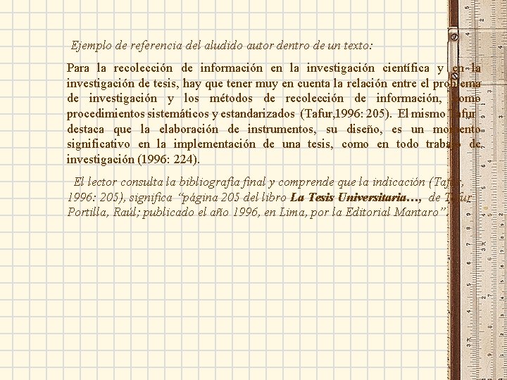 Ejemplo de referencia del aludido autor dentro de un texto: Para la recolección de