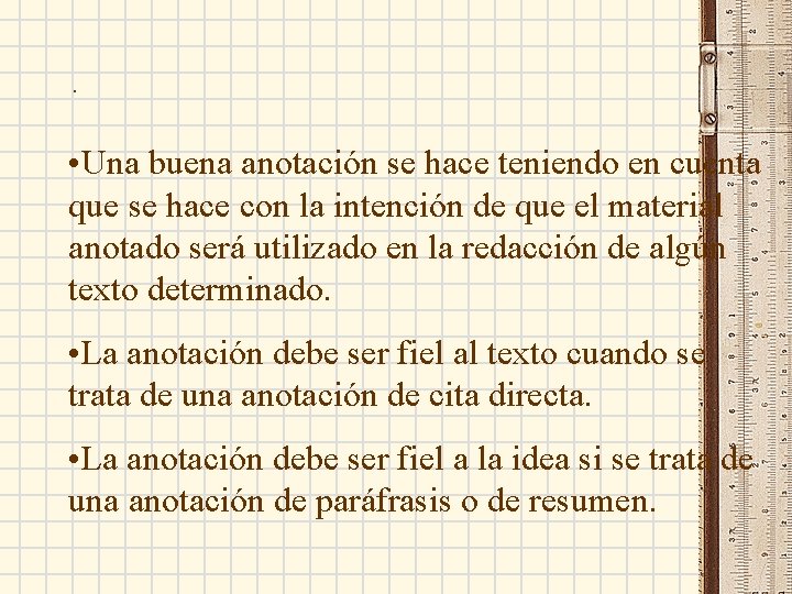 . • Una buena anotación se hace teniendo en cuenta que se hace con
