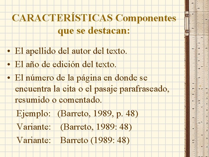 CARACTERÍSTICAS Componentes que se destacan: • El apellido del autor del texto. • El