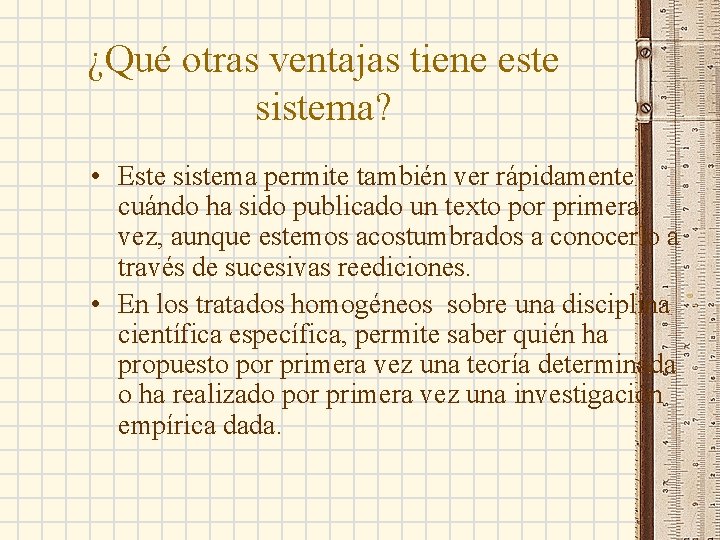 ¿Qué otras ventajas tiene este sistema? • Este sistema permite también ver rápidamente cuándo