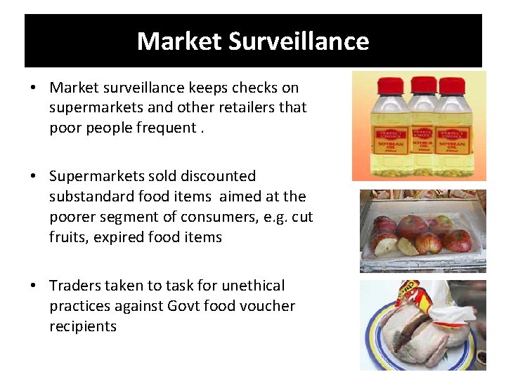 Market Surveillance • Market surveillance keeps checks on supermarkets and other retailers that poor