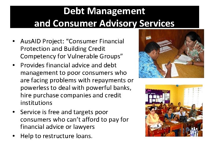 Debt Management and Consumer Advisory Services • Aus. AID Project: “Consumer Financial Protection and