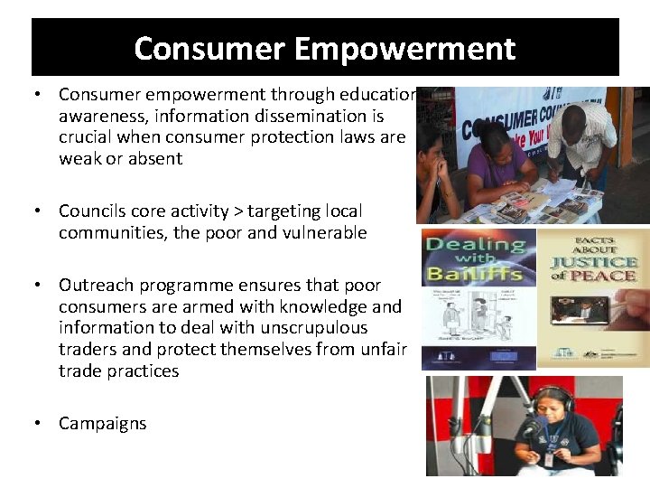 Consumer Empowerment • Consumer empowerment through education, awareness, information dissemination is crucial when consumer
