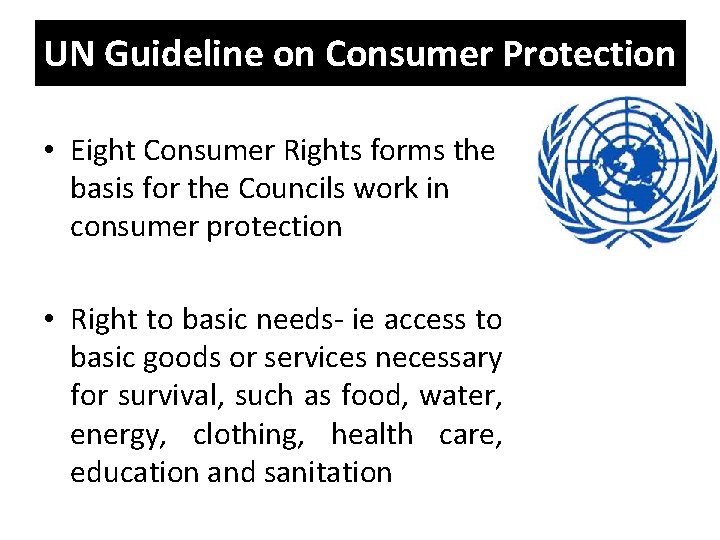 UN Guideline on Consumer Protection • Eight Consumer Rights forms the basis for the