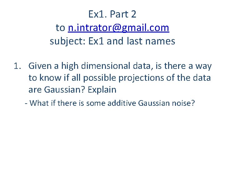 Ex 1. Part 2 to n. intrator@gmail. com subject: Ex 1 and last names