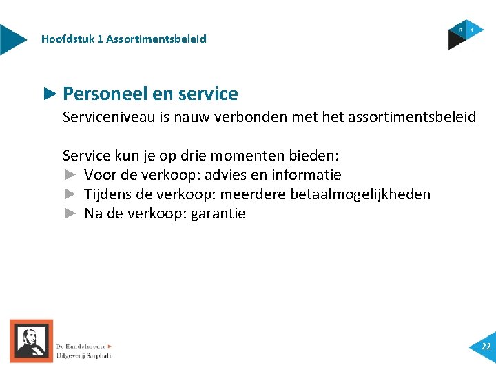 Hoofdstuk 1 Assortimentsbeleid ► Personeel en service Serviceniveau is nauw verbonden met het assortimentsbeleid
