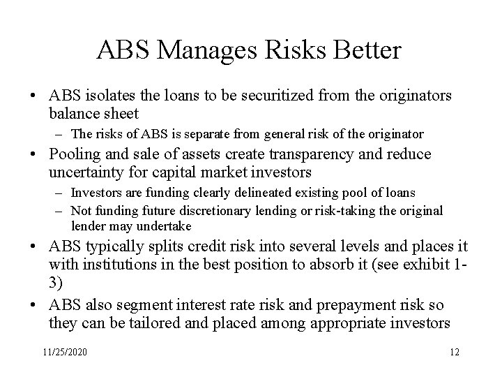 ABS Manages Risks Better • ABS isolates the loans to be securitized from the