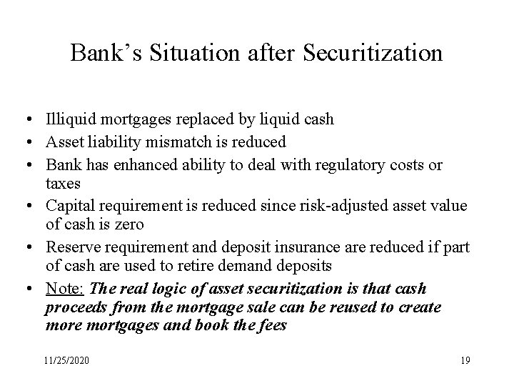 Bank’s Situation after Securitization • Illiquid mortgages replaced by liquid cash • Asset liability