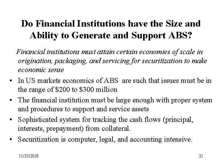 Do Financial Institutions have the Size and Ability to Generate and Support ABS? •