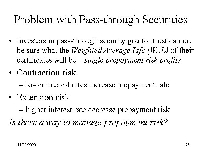 Problem with Pass-through Securities • Investors in pass-through security grantor trust cannot be sure