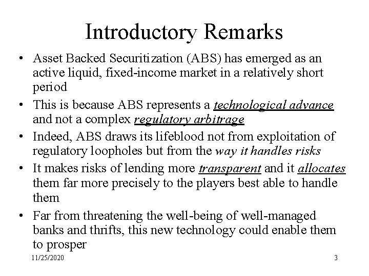 Introductory Remarks • Asset Backed Securitization (ABS) has emerged as an active liquid, fixed-income