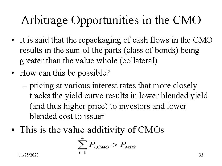 Arbitrage Opportunities in the CMO • It is said that the repackaging of cash