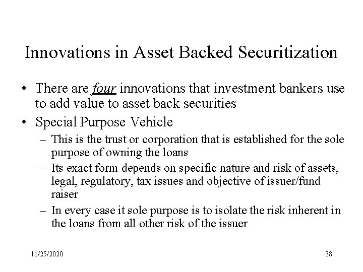 Innovations in Asset Backed Securitization • There are four innovations that investment bankers use