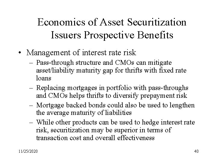 Economics of Asset Securitization Issuers Prospective Benefits • Management of interest rate risk –