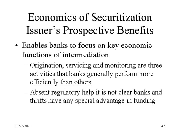 Economics of Securitization Issuer’s Prospective Benefits • Enables banks to focus on key economic