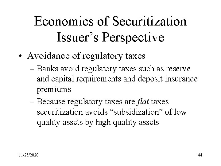 Economics of Securitization Issuer’s Perspective • Avoidance of regulatory taxes – Banks avoid regulatory