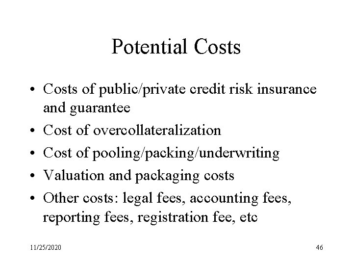 Potential Costs • Costs of public/private credit risk insurance and guarantee • Cost of