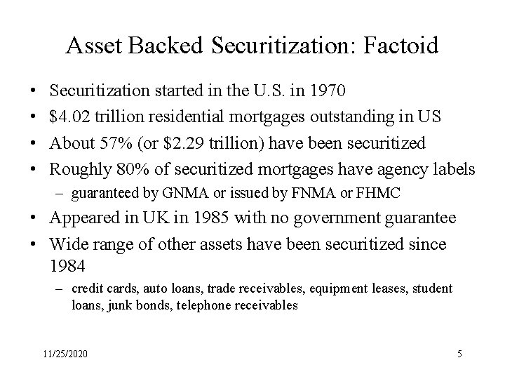 Asset Backed Securitization: Factoid • • Securitization started in the U. S. in 1970