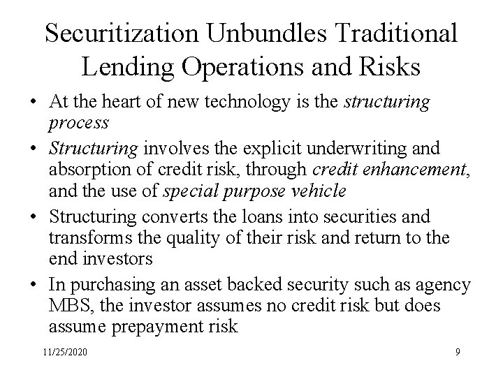 Securitization Unbundles Traditional Lending Operations and Risks • At the heart of new technology