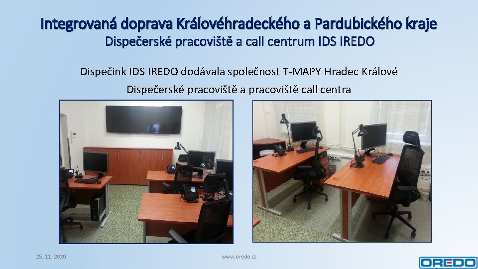 Integrovaná doprava Královéhradeckého a Pardubického kraje Dispečerské pracoviště a call centrum IDS IREDO Dispečink