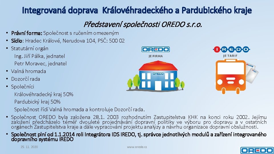 Integrovaná doprava Královéhradeckého a Pardubického kraje Představení společnosti OREDO s. r. o. • Právní