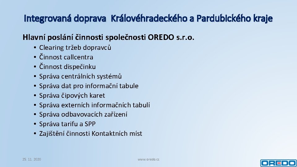Integrovaná doprava Královéhradeckého a Pardubického kraje Hlavní poslání činnosti společnosti OREDO s. r. o.