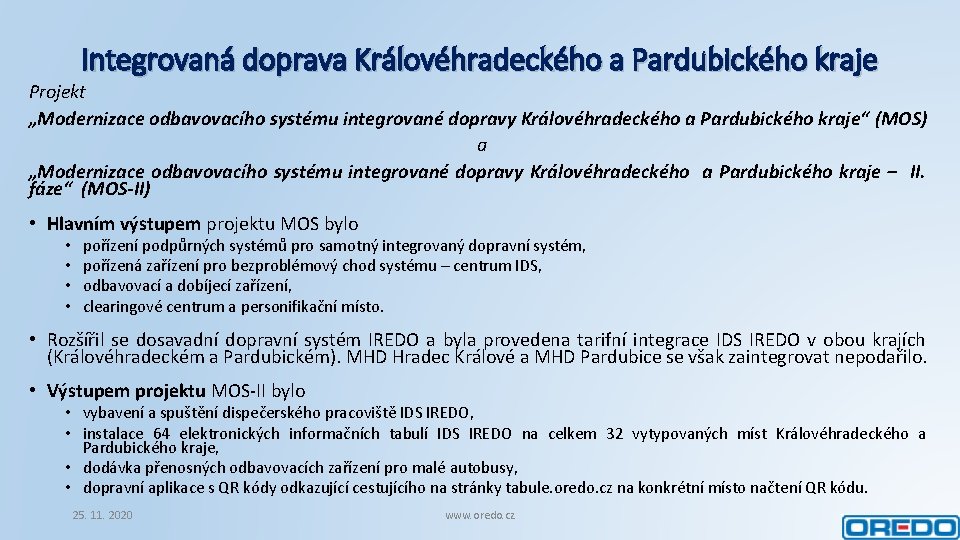 Integrovaná doprava Královéhradeckého a Pardubického kraje Projekt „Modernizace odbavovacího systému integrované dopravy Královéhradeckého a