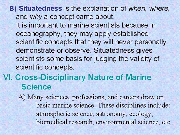 B) Situatedness is the explanation of when, where, and why a concept came about.