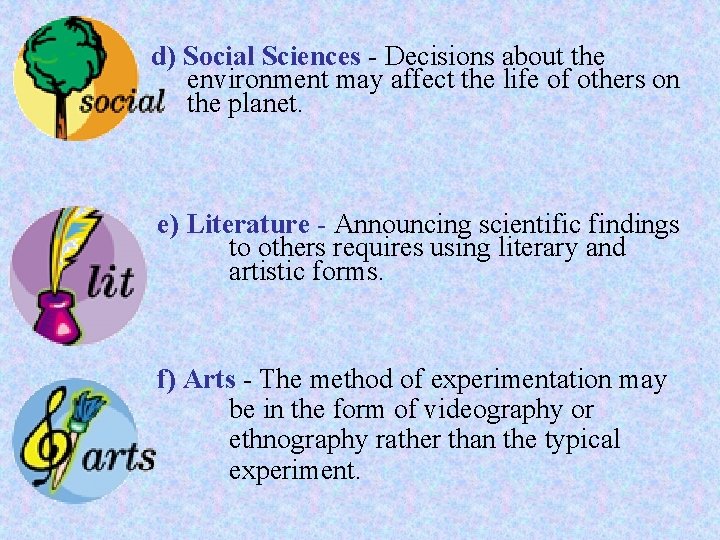 d) Social Sciences - Decisions about the environment may affect the life of others