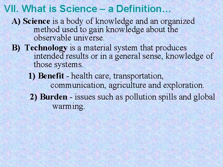 VII. What is Science – a Definition… A) Science is a body of knowledge