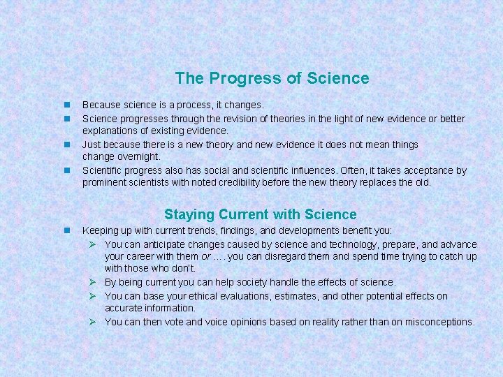 The Progress of Science n n Because science is a process, it changes. Science