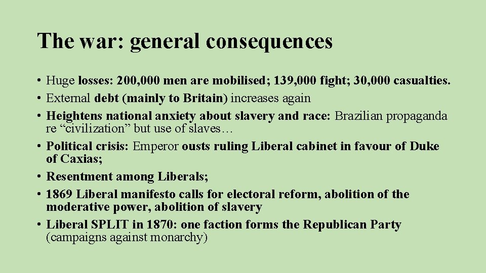 The war: general consequences • Huge losses: 200, 000 men are mobilised; 139, 000