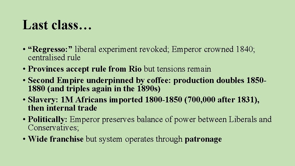 Last class… • “Regresso: ” liberal experiment revoked; Emperor crowned 1840; centralised rule •