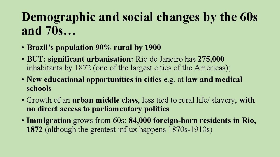 Demographic and social changes by the 60 s and 70 s… • Brazil’s population