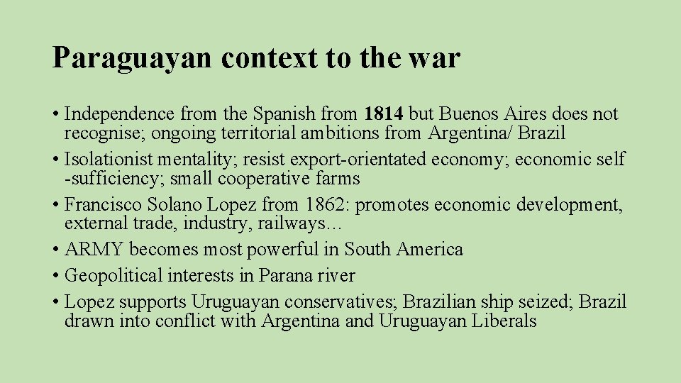 Paraguayan context to the war • Independence from the Spanish from 1814 but Buenos